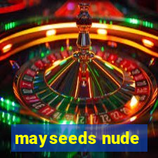 mayseeds nude