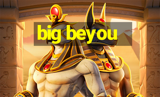 big beyou