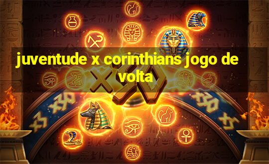 juventude x corinthians jogo de volta