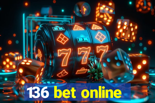 136 bet online