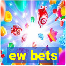 ew bets