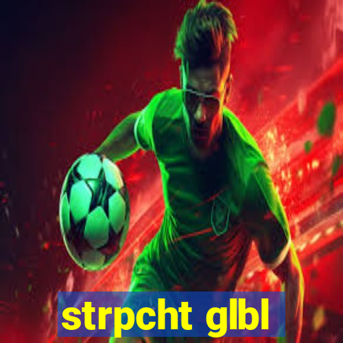 strpcht glbl