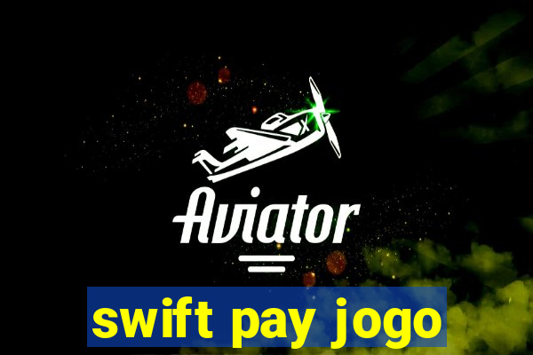 swift pay jogo