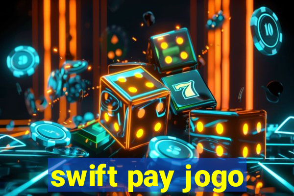 swift pay jogo