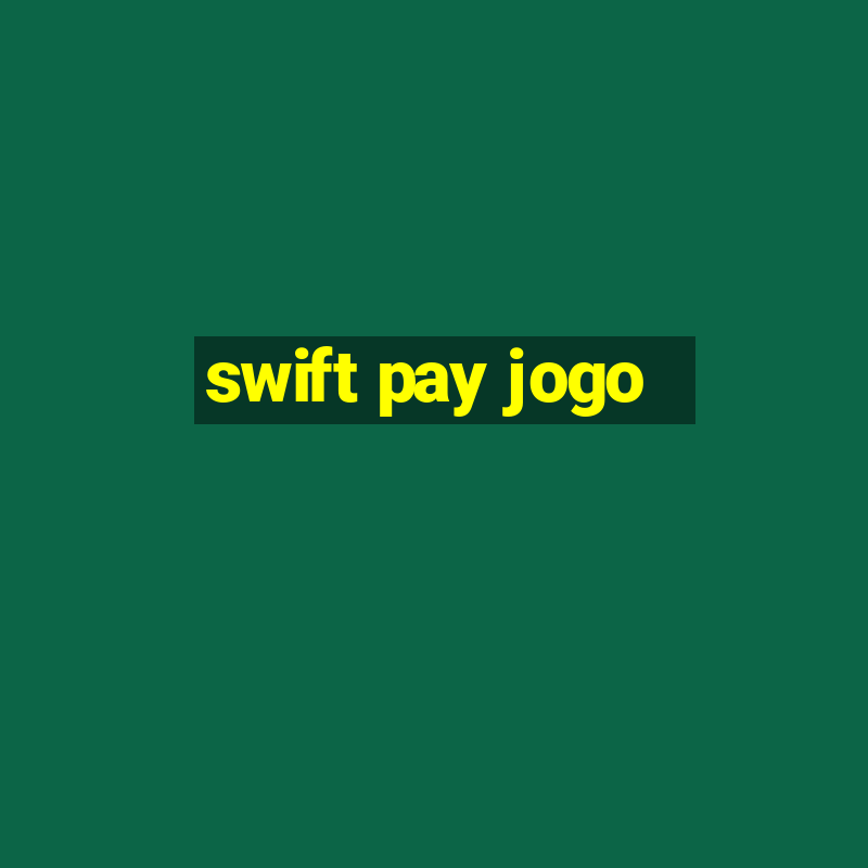 swift pay jogo