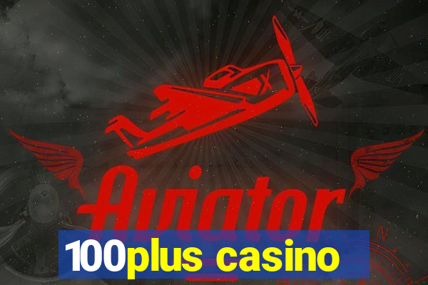 100plus casino