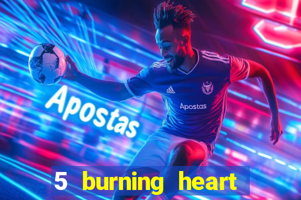 5 burning heart slot recenzie