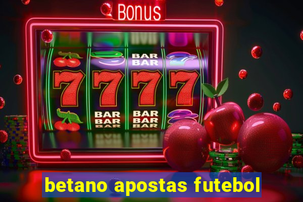 betano apostas futebol