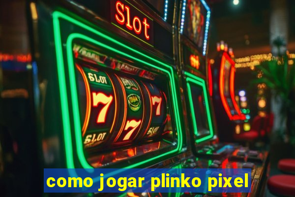 como jogar plinko pixel