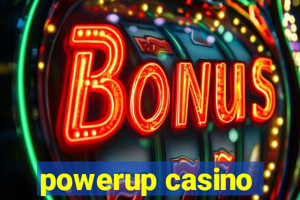 powerup casino