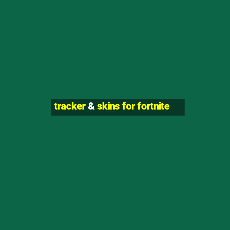 tracker & skins for fortnite