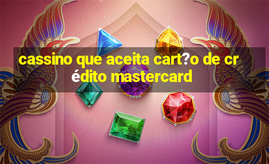 cassino que aceita cart?o de crédito mastercard