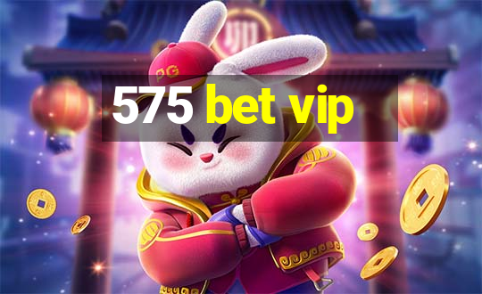 575 bet vip