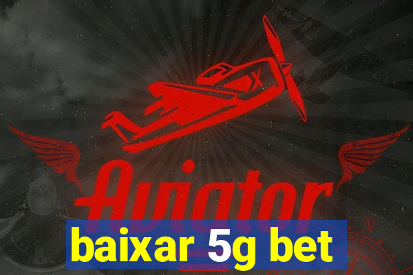 baixar 5g bet