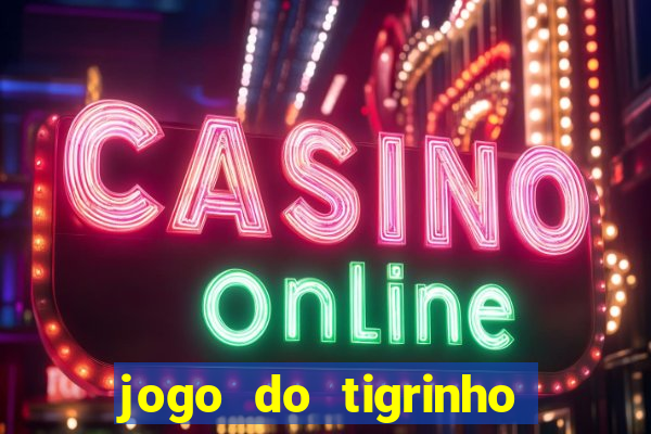 jogo do tigrinho esporte bet