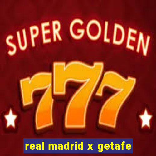 real madrid x getafe