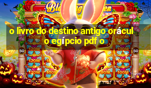 o livro do destino antigo oráculo egípcio pdf o