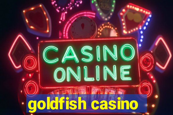 goldfish casino