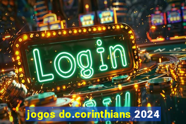 jogos do.corinthians 2024