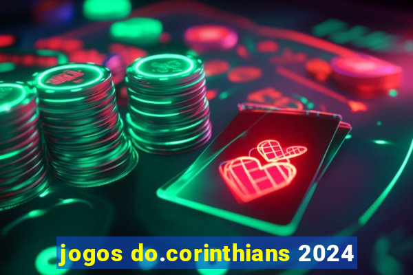 jogos do.corinthians 2024