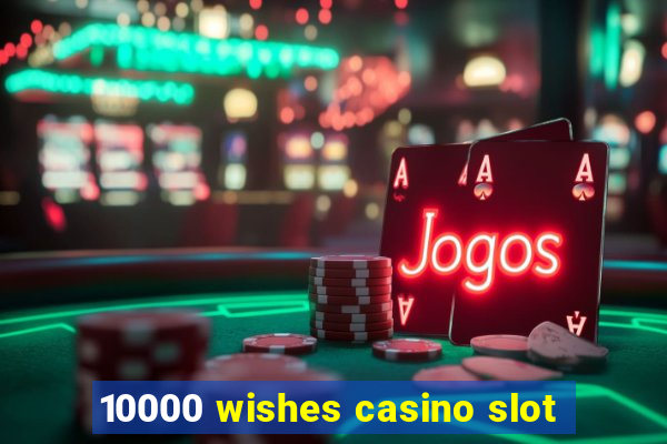 10000 wishes casino slot