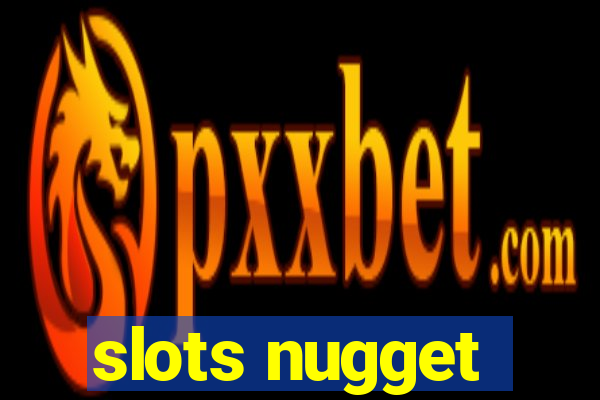 slots nugget