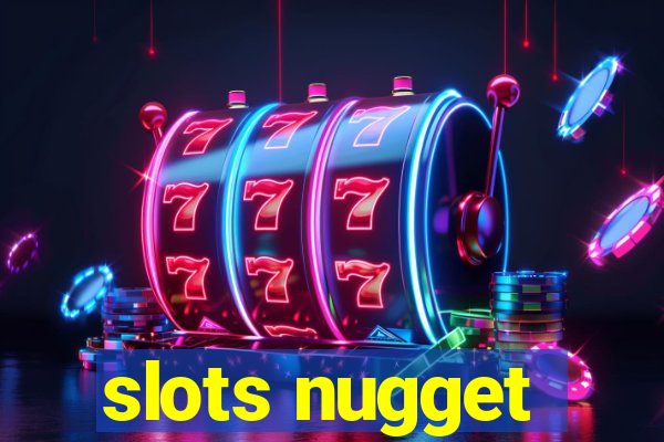 slots nugget