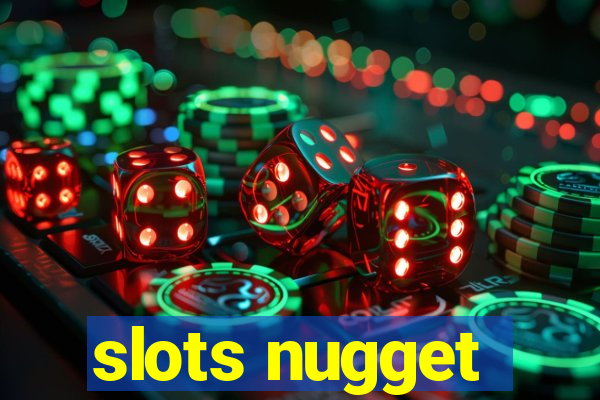 slots nugget