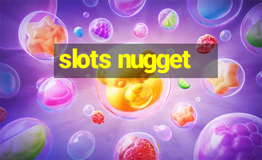 slots nugget