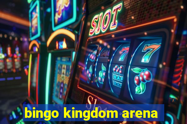 bingo kingdom arena