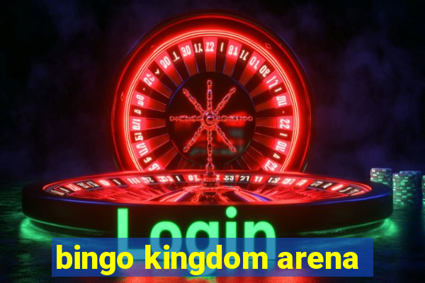 bingo kingdom arena