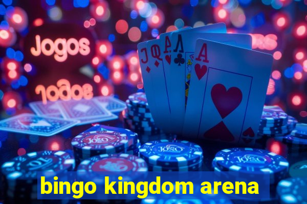 bingo kingdom arena