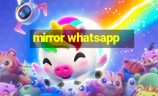 mirror whatsapp