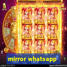 mirror whatsapp