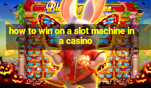 how to win on a slot machine in a casino