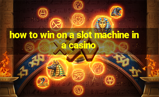 how to win on a slot machine in a casino