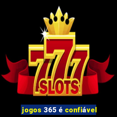 jogos 365 é confiável