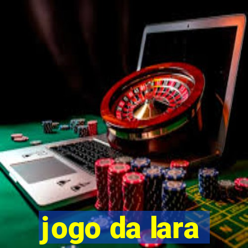 jogo da lara