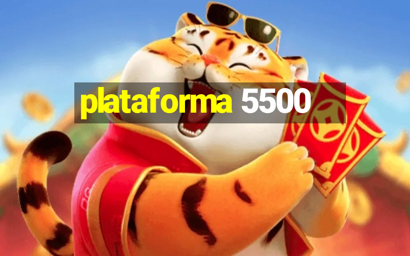 plataforma 5500