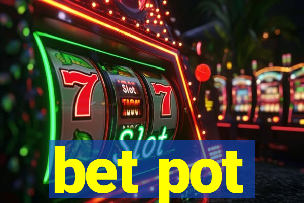 bet pot