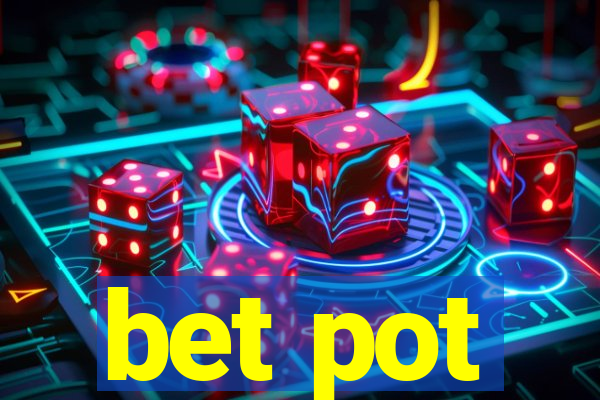 bet pot