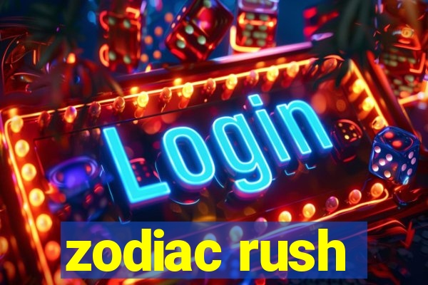 zodiac rush