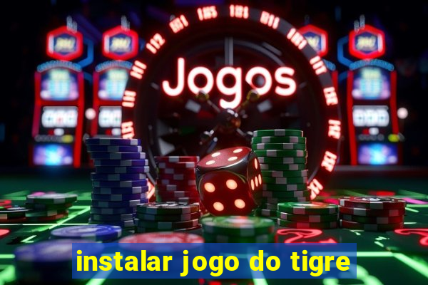 instalar jogo do tigre