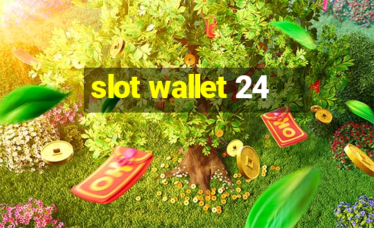 slot wallet 24