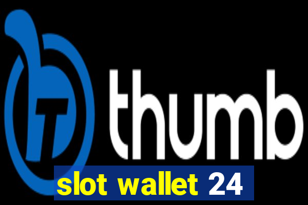 slot wallet 24