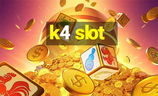 k4 slot