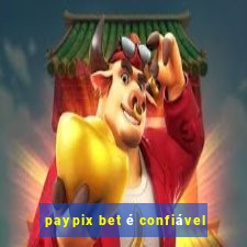 paypix bet é confiável