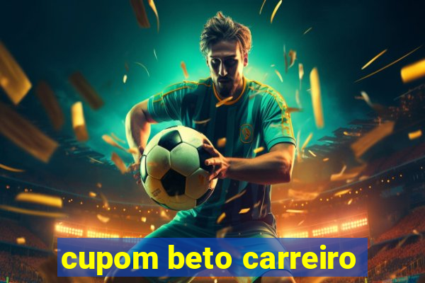 cupom beto carreiro