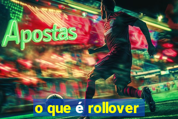 o que é rollover