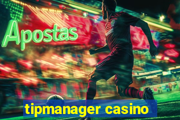 tipmanager casino